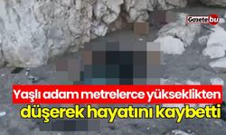 Yaşlı adam metrelerce yükseklikten düşerek hayatını kaybetti