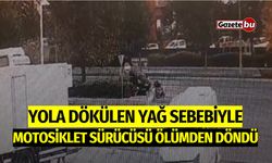 Yola dökülen yağ sebebiyle motosiklet sürücüsü ölümden döndü