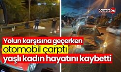 Yolun karşısına geçerken otomobil çarptı, hayatını kaybetti