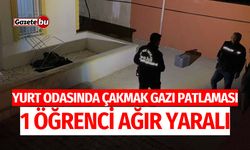 Yurt Odasında Çakmak Gazı Patlaması: 1 Öğrenci Ağır Yaralı