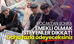 1 Ocak'tan sonra emekli olmak isteyenler dikkat! Daha fazla ödeyeceksiniz