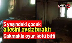 3 yaşındaki çocuk ailesini evsiz bıraktı! Çakmakla oyun kötü bitti