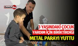 3 yaşındaki çocuk yardım için biriktirdiği metal parayı yuttu