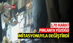 3,70 karat pırlanta yüzüğü imitasyonuyla değiştirdi