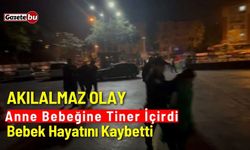 Akılalmaz Olay: Anne Bebeğine Tiner içirdi, Bebek hayatını kaybetti