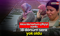 Aksu'da hortum çiftçiyi vurdu: 18 dönüm sera yok oldu