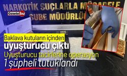 Baklava kutuların içinden uyuşturucu çıktı