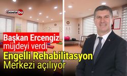 Başkan Ercengiz müjdeyi verdi! Engelli Rehabilitasyon Merkezi açılıyor