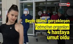 Beyin ölümü gerçekleşen Fatma'nın organları 4 hastaya umut oldu