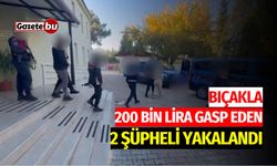 Bıçakla 200 bin lira gasp eden iki şüpheli tutuklandı