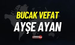 Bucak vefat: Ayşe Ayan vefat etti