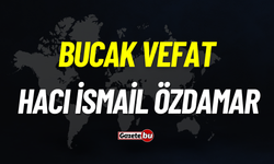 Bucak vefat: Hacı İsmail Özdamar vefat etti