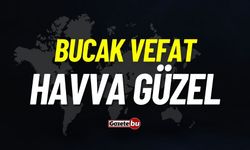 Bucak vefat: Havva Güzel vefat etti