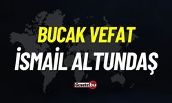 Bucak vefat: İsmail Altundaş vefat etti