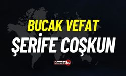 Bucak vefat: Şerife Coşkun vefat etti