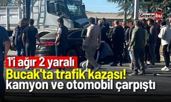 Bucak'ta kamyon ve otomobil çarpıştı: 1'i ağır 2 yaralı