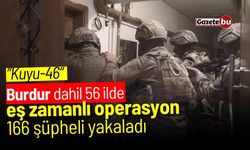 Burdur dahil 56 ilde eş zamanlı operasyon! “Kuyu-46”