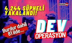 Burdur dahil 81 ilde dev operasyon