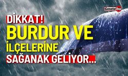 Burdur ve ilçeleri dikkat! Sağanak geliyor...