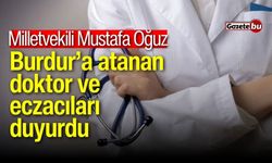 Milletvekili Oğuz, Burdur’a atanan yeni doktor ve eczacıları duyurdu