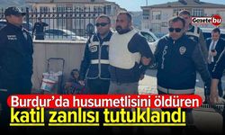 Burdur’da husumetlisini öldüren zanlı tutuklandı