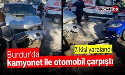 Burdur’da kamyonet ile otomobil çarpıştı: 3 yaralı