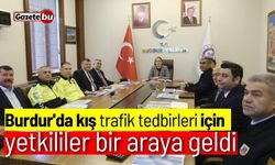 Burdur'da kış trafik tedbirleri için bir araya geldiler