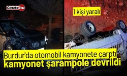 Burdur'da otomobil kamyonete çarptı: 1 yaralı