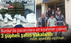 Burdur’da pazarcılara ait kıyafetler çalındı: 3 şahıs yakalandı