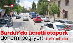 Burdur’da ücretli otopark dönemi başlıyor! Tarih belli oldu