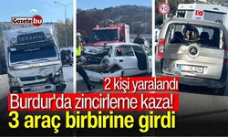 Burdur'da zincirleme kaza! 3 araç çarpıştı: 2 kişi yaralandı