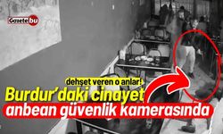 Burdur’daki cinayet anbean güvenlik kamerasında