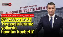 CHP'li Vekil Akbulut: "Hemşehrilerimiz yollarda hayatını kaybetti"