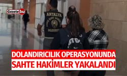 Dolandırıcılık Operasyonunda Sahte Hakimler Yakalandı