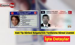 Eski Tip Sürücü Belgelerinin Yenilenme Süresi Uzatıldı: İşte Detaylar