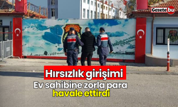 Hırsızlık girişimi: Ev sahibine zorla para havale ettirdi