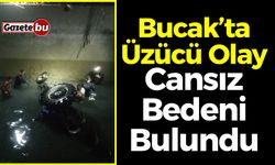 Bucak’ta Üzücü Olay! Cansız Bedeni Çıkartıldı