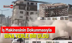 İş Makinesinin Dokunmasıyla Bina Yerle Bir Oldu