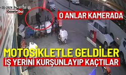 Motosikletle geldiler, iş yerini kurşunlayıp kaçtılar: O anlar kamerada