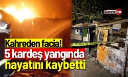 Soba faciasında 5 kardeş yangında can verdi