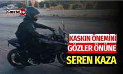 ’Kask’ın önemini gözler önüne seren kaza