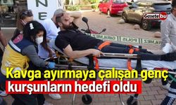 Kavga ayırmaya çalışan genç kurşunların hedefi oldu