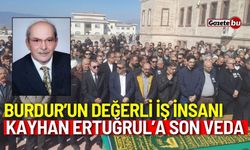 Burdur’un değerli iş insanı Kayhan Ertuğrul’a son veda