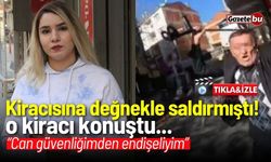 Kiracısına koltuk değneğiyle saldırmıştı! O kiracı konuştu...