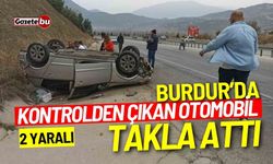 Burdur'da kontrolden çıkan otomobil takla attı: 2 yaralı