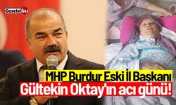 MHP Burdur Eski İl Başkanı Gültekin Oktay'ın acı günü!