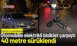 Otomobille elektrikli bisiklet çarpıştı: 40 metre sürüklendi