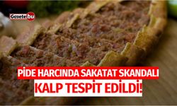 Pide harcında sakatat skandalı: Kalp tespit edildi!