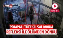 Pompalı tüfekli saldırıda refleksi ile ölümden döndü