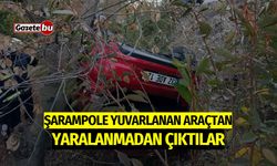 Şarampole yuvarlanan araçtan yaralanmadan çıktılar